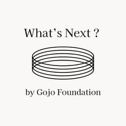 What's Next? by Gojo Foundation